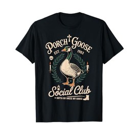 Porch Goose Social Club Gotta Go Dress My Goose Silly Goose T-Shirt
