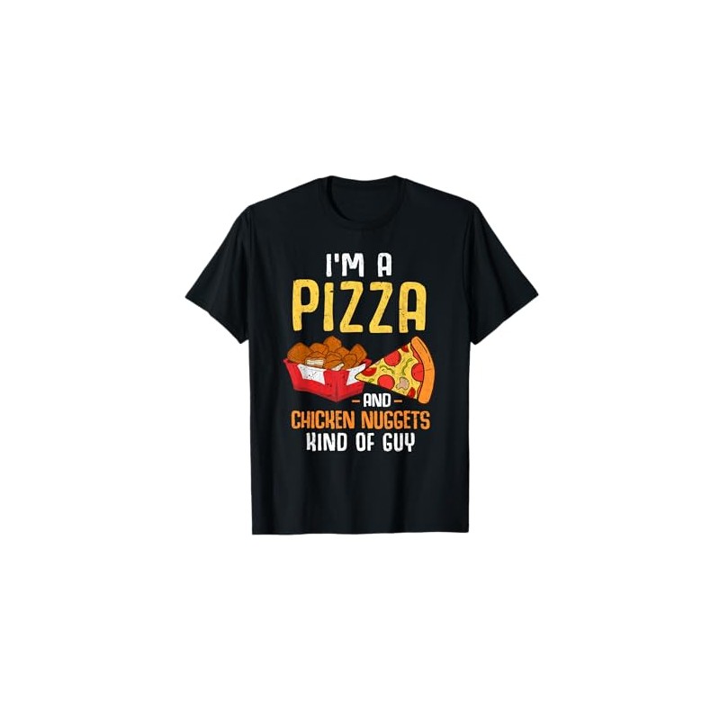 Im A Pizza And Chicken Nuggets Kind Of Guy Chicken