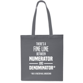 Daytripper There's A Fine Line Between Numerator And Denominator Tote Shopping Gym Beach Bag 42cm x38cm, 10 litres-Grey