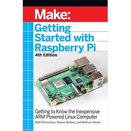 Getting Started With Raspberry Pi: Getting to Know the Inexpensive ARM-Powered Linux Computer (Make)