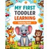 My First Toddler Learning coloring Book: Fun Learning Activities Featuring