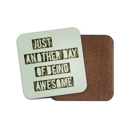 1 x Funny Quote Coaster - Just Another Day of Being Awesome - Best Friend Men's Joke Inspirational Positivity Brother Dad Uncle Son Teenager Student Camo #19043