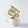 Dorothy Spring Quirky and Sassy Coaster with Funny Prosecco Quote