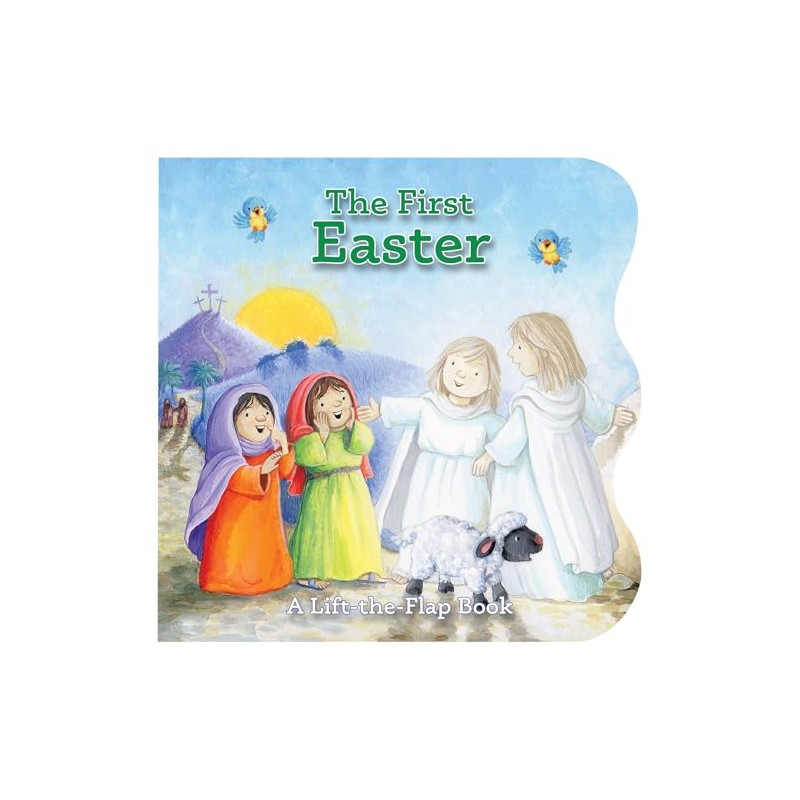 The First Easter: A Lift-The-Flap Book