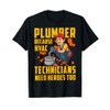 Plumber Because HVAC Technicians Need Heroes Too T-Shirt