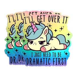 Set 3PCS - I'll Get Over It I Just Need to Be Dramatic First Sticker Funny Unicorn Drama Lover Dramatic 3" Vinyl Waterproof Die-Cut Sticker for Laptop, Water Bottle, Hard Hat, Car, Phone (3 inches)