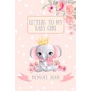 Letters To My Baby Girl: Memory Book and Keepsake