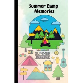 Summer Camp Journal Memories 2022: My Summer Journal For Kids ,Camp Journal for Girls and boys, Camping Notebook, Lined Notebook, Remember Your First Camping Trip,..... journal pages