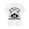 Weird Aunts Build Characters Funny Aunt Life T-Shirt