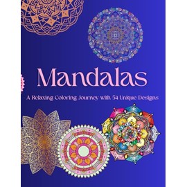 Mandala Magic: A Relaxing Coloring Journey with 54 Unique Designs