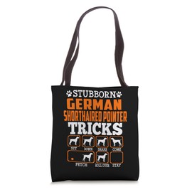 Stubborn German Shorthaired Pointer Tricks Funny Dog Lover Tote Bag