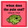 When Does The Pain End? Frog Bumper Sticker Vinyl Decal