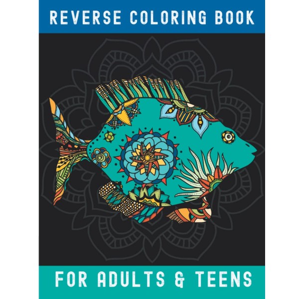 Reverse Coloring Book for Adults and Teens: Sea Life Edition