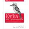 Kafka: The Definitive Guide: Real-Time Data and Stream Processing at
