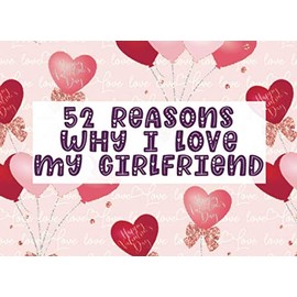 52 Reasons Why I Love My Girlfriend: Fill in The Blank Prompt Journal Notebook | Customized Valentine's Day Gift for Him or Her | Red Monochrome Balloons