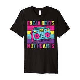 Break Beats Not Hearts 90s Hip Hop Premium T-Shirt