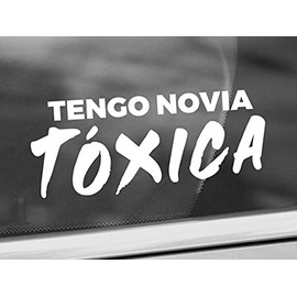 TAMZAM - Tengo Novia Toxica Decal Relationship Funny Decal Vinyl Sticker White Cars Trucks Vans SUV Laptops Walls Glass Metal - 6 inches