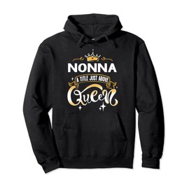 Funny Nonna Title Above Queen Gift for Grandma Pullover Hoodie