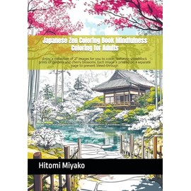 Japanese Zen Coloring Book Mindfulness Coloring for Adults: Enjoy a collection of 27 images for you to color, featuring woodblock prints of gardens ... on a separate page to prevent bleed-through