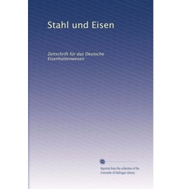 Stahl und Eisen: Zeitschrift für das Deutsche Eisenhüttenwesen (German Edition)