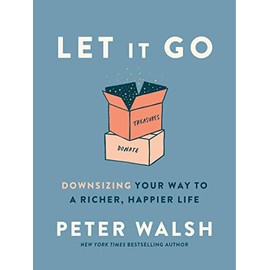Let It Go: Downsizing Your Way to a Richer, Happier Life