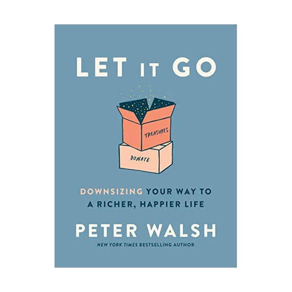 Let It Go: Downsizing Your Way to a Richer, Happier