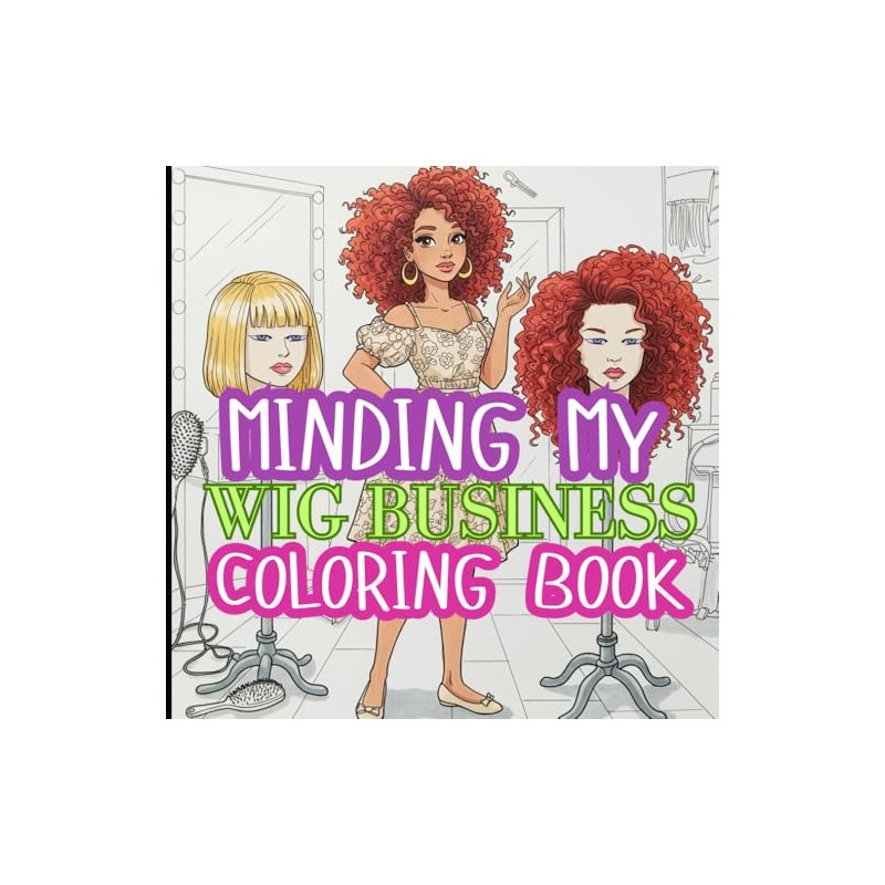 Minding My Wig Business: Coloring Book