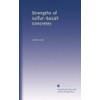 Strengths of sulfur-basalt concretes