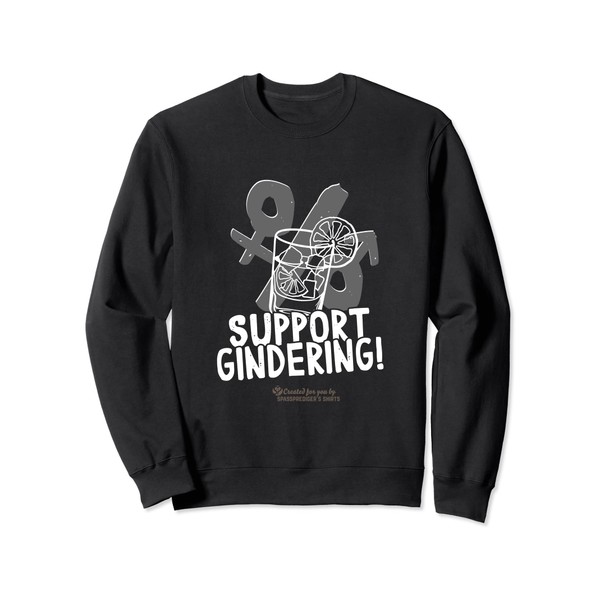 Gin Statement Support Gindering and Glass of Gin Sweatshirt