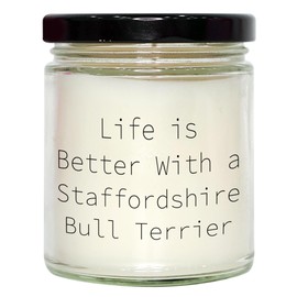 Funny Staffordshire Bull Terrier Dog Gifts - Life is Better with A Staffordshire Bull Terrier - 9oz Vanilla Soy Candle - Father's Day Unique Gifts for Dog Lovers, Men, Dad, Husband, Sweetheart