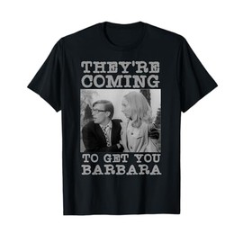 They're Coming To Get You Barbara - Zombie The Living Dead T-Shirt