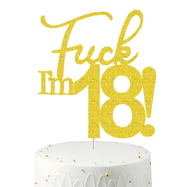 Fxxk I'm 18! Decoración para tartas de cumpleaños, purpurina dorada, decoración para tartas de dieciocho años, decoración para tartas de 18 cumpleaños, decoración para tartas de 18 cumpleaños, 18 decoraciones para pasteles, 18 decoraciones de cumpleaños 