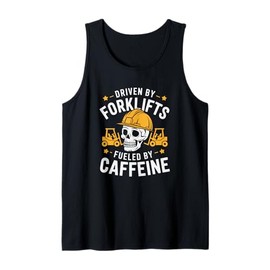 Forklifter Operator, Driven By Forklifts Fueled By Caffeine Tank Top