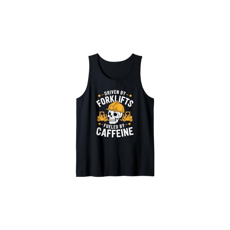 Forklifter Operator, Driven By Forklifts Fueled By Caffeine Tank Top