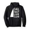 Sail Fast Live Slow, Sailing Team/Sailor Pullover Hoodie