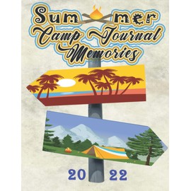 summer camp journal memories 2022: Camping Notebook,Summer Vacation Travel Journal for you and your lovers kids men women teens and friends,size:8.5*11 inches