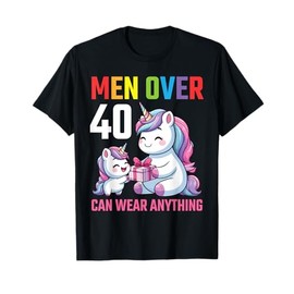 Men Over 40 Years Old Can Wear Anything Daughter Dad Unicorn T-Shirt