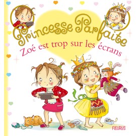 Princesse Parfaite 37 : Zoé est trop sur les écrans