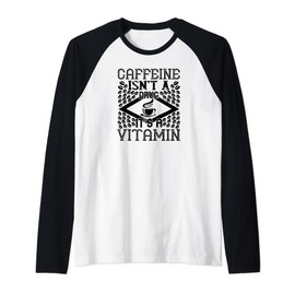 Caffeine Isn't A Drug It's A Vitamin - Funny Coffee Lover Raglan Baseball Tee