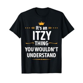 Inked Creation - Its an ITZY Thing You Wouldn't Understand T-Shirt