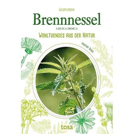 Brennnessel: Wohltuendes aus der Natur