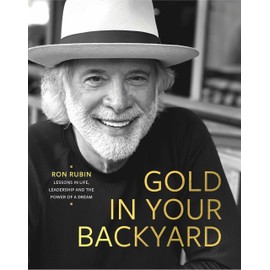 Gold in Your Backyard: Lessons in Life, Leadership and the Power of a Dream