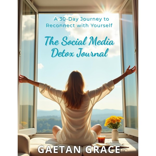 The Social Media Detox Journal: A 30-Day Guided Journey to