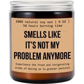 Smells Like It's Not My Problem Anymore - Funny Retirement Gift Idea - Coworker Retirement Gift - Soy Candle - Funny Candle - Retirement Candle