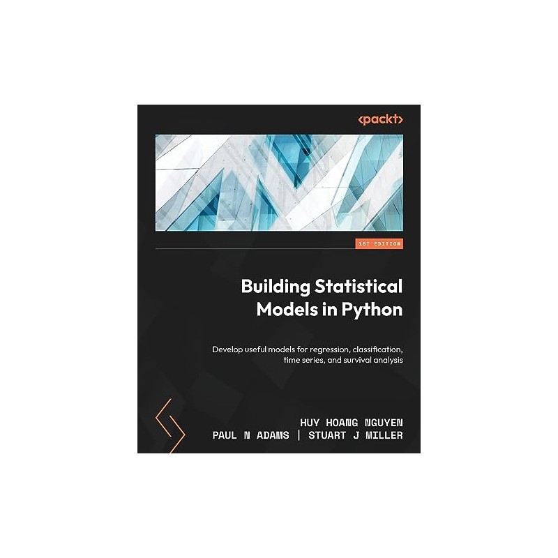 Building Statistical Models in Python: Develop useful models for regression,
