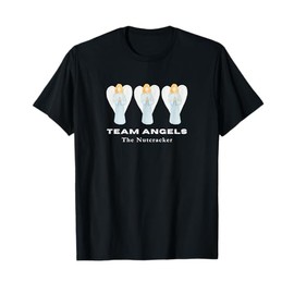 TEAM ANGELS THE NUTCRACKER Christmas Ballet Dancer Angel T-Shirt