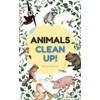 Animals Clean Up!: A book to inspire your toddler to