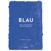 BLAU (Farben der Kunst): Vom alten Ägypten bis Yves Klein