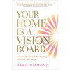 Your Home Is a Vision Board: Harness the Secret Manifesting