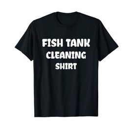 Fish Tank Cleaning I Self Cleaning Aquarium Gift T-Shirt